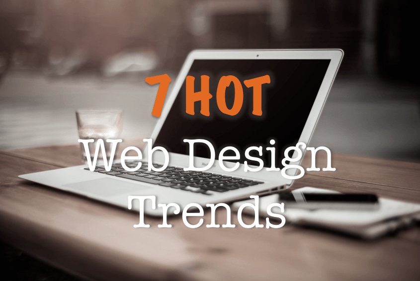 7 Hot Web Design Trends